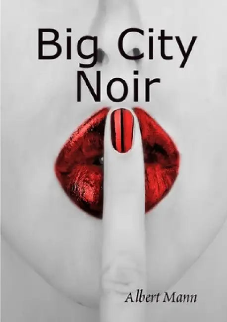 Big City Noir by Albert Mann