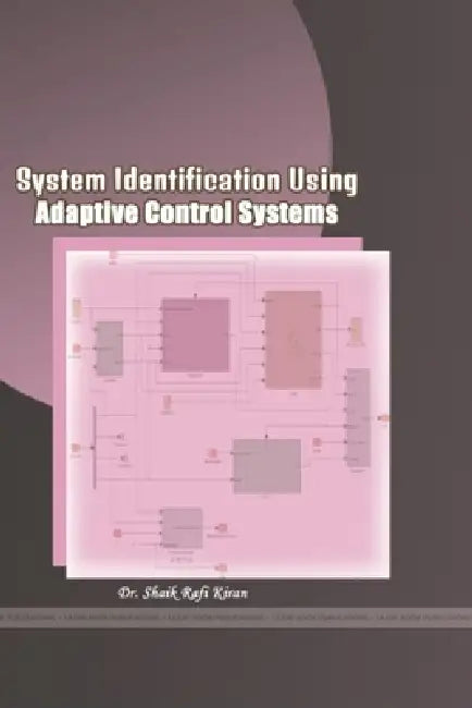 System Identification Using Adaptive Control Systems by Shaik Rafi Kiran