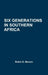 Six Generations in Southern Africa by Robin D. Morum