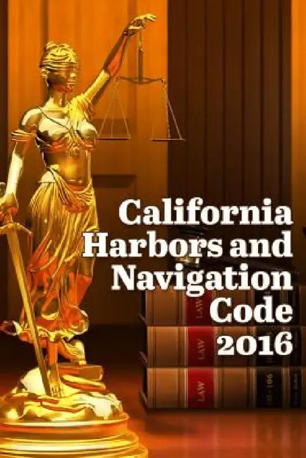California Harbors and Navigation Code 2016 by John Snape