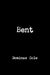 Bent by Dominae Cole