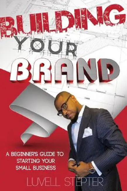 Building Your Brand by Luvell Stepter