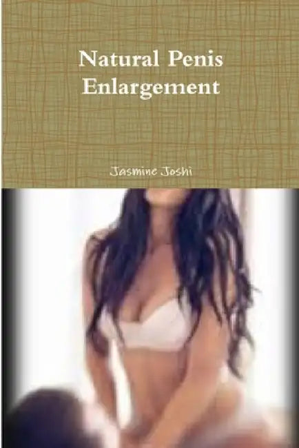 Natural Penis Enlargement by Jasmine Joshi