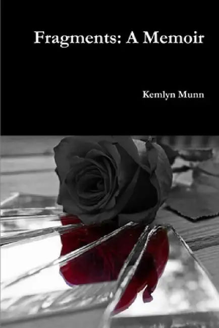 Fragments: A Memoir by Kemlyn Munn