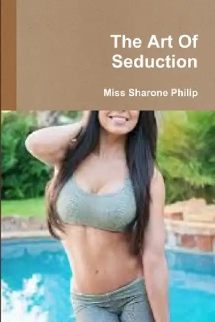 The Art Of Seduction by Sharone Philip