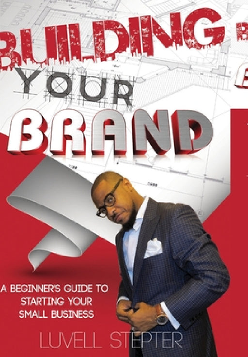 Building Your Brand by Luvell Stepter