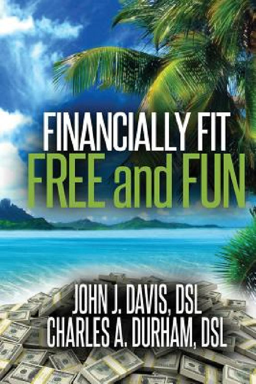 Financially Fit Free and Fun by John Davis, Charles Durham
