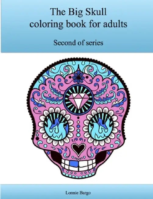 The Second Big Skull coloring book for adults by Lonnie Bargo