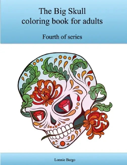 The Fourth Big Skull coloring book for adults by Lonnie Bargo