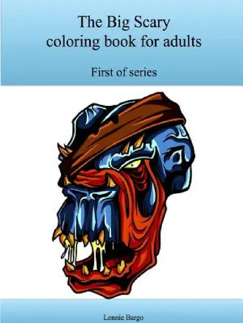 The First Big Scary coloring book for adults by Lonnie Bargo
