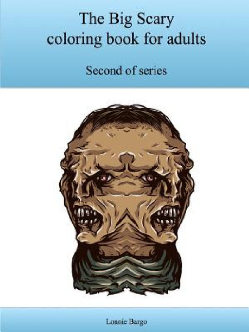 The Second Big Scary coloring book for adults by Lonnie Bargo