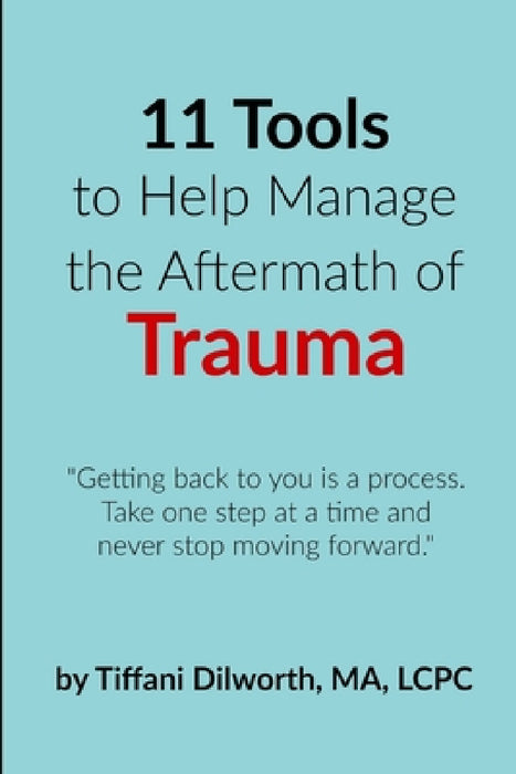 11 Tools to Help Manage the Aftermath of Trauma by Tiffani Dilworth