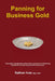 Panning for Business Gold: Actionable management observation practices for reinforcing standards and improving overall performance by Nathan Ives