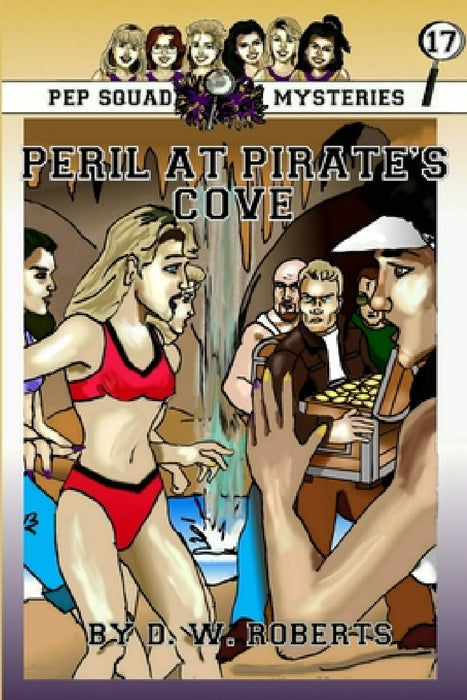 Pep Squad Mysteries Book 17: Peril at Pirate's Cove by Dw Roberts