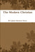 The Modern Christian by James Harrison Nixon