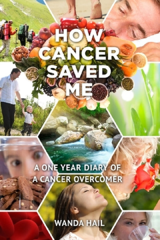 How Cancer Saved Me by Wanda Hail