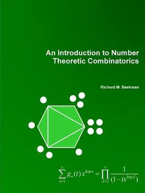 Introduction to Number Theoretic Combinatorics by Richard M. Beekman