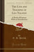The Life and Teaching of Leo Tolstoy: A Book of Extracts with an Introduction (Classic Reprint) by G. H. Perris