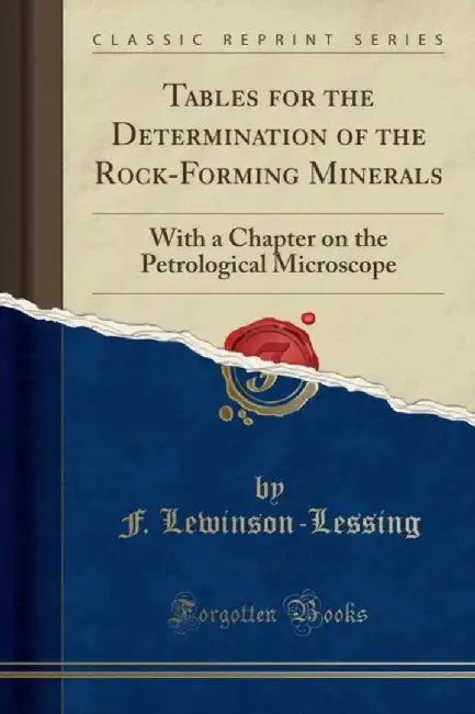 Tables for the Determination of the Rock-Forming Minerals: With a Chapter on the Petrological Microscope by F. Lewinson-Lessing