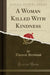 A Woman Killed with Kindness (Classic Reprint) by Thomas Heywood