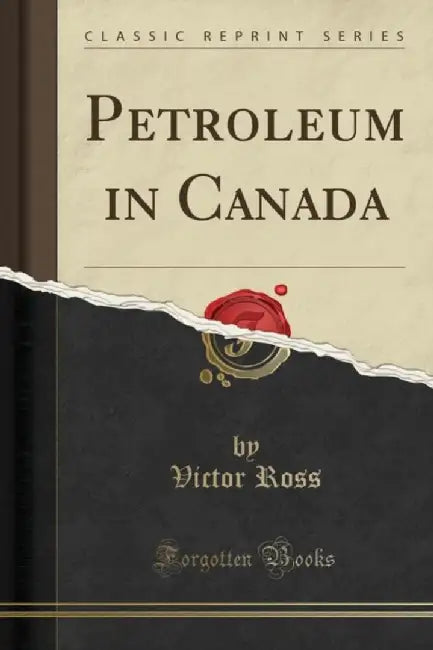 Petroleum In Canada by Victor Ross