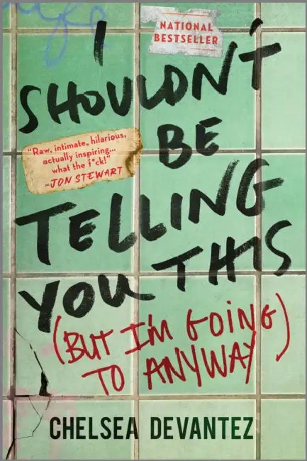 I Shouldn't Be Telling You This: (But I'm Going to Anyway) by Chelsea Devantez