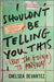 I Shouldn't Be Telling You This: (But I'm Going to Anyway) by Chelsea Devantez
