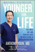 Younger for Life: Feel Great, Look Your Best and Extend Your Healthspan at Any Age by Anthony Youn