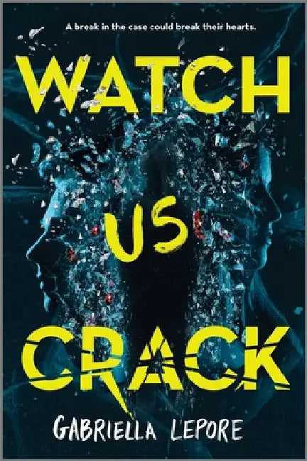 Watch Us Crack by Gabriella Lepore