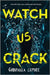 Watch Us Crack by Gabriella Lepore