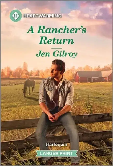 A Rancher's Return: A Clean and Uplifting Romance by Jen Gilroy