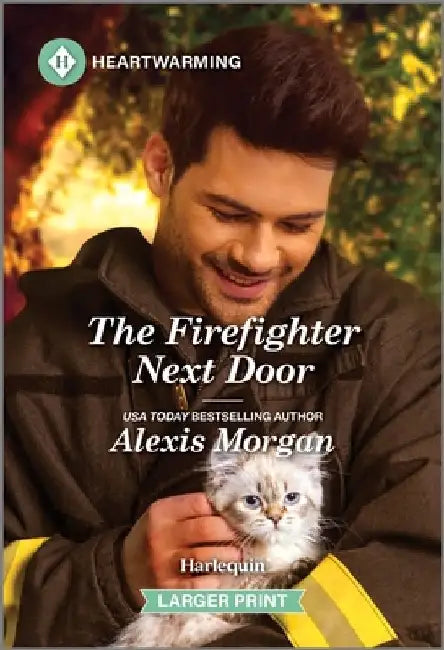 The Firefighter Next Door: A Clean and Uplifting Romance by Alexis Morgan