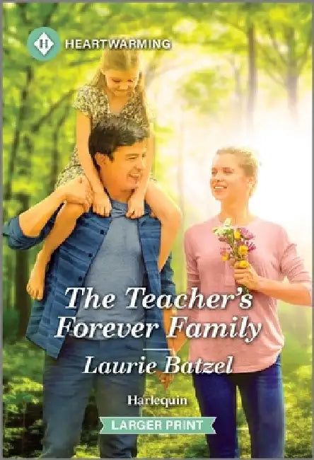 The Teacher's Forever Family: A Clean and Uplifting Romance by Laurie Batzel