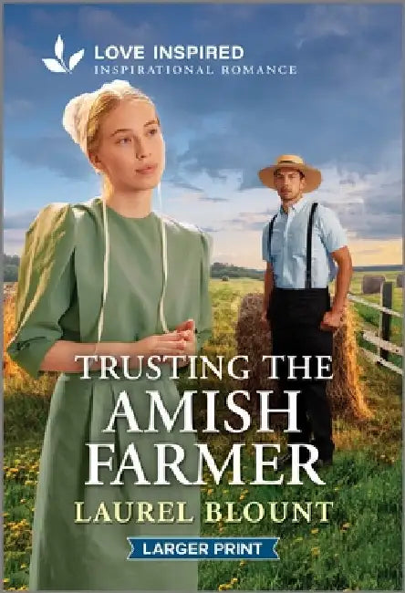 Trusting the Amish Farmer: An Uplifting Inspirational Romance by Blount, Laurel