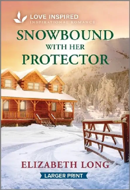 Snowbound with Her Protector: An Uplifting Inspirational Romance by Elizabeth Long