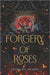A Forgery of Roses by Jessica S. Olson