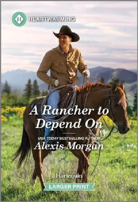 A Rancher to Depend on: A Clean and Uplifting Romance by Alexis Morgan