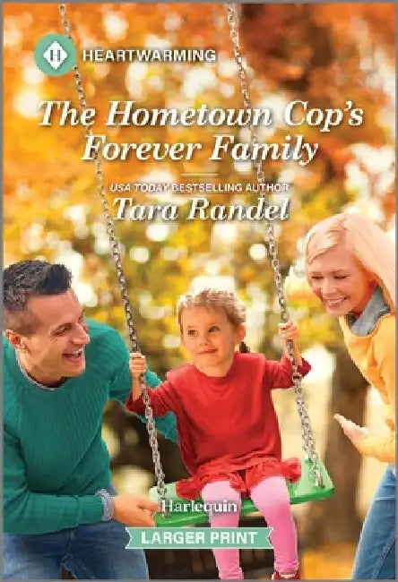 The Hometown Cop's Forever Family: A Clean and Uplifting Romance by Tara Randel