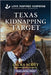 Texas Kidnapping Target by Laura Scott