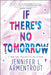 If There's No Tomorrow by Jennifer L. Armentrout