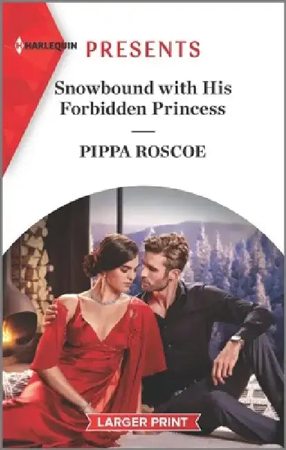 Snowbound with His Forbidden Princess: A Royal Romance by Pippa Roscoe