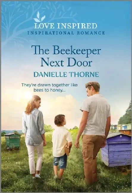 The Beekeeper Next Door: An Uplifting Inspirational Romance by Danielle Thorne
