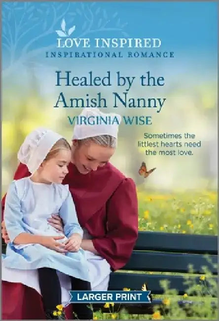 Healed by the Amish Nanny: An Uplifting Inspirational Romance by Virginia Wise