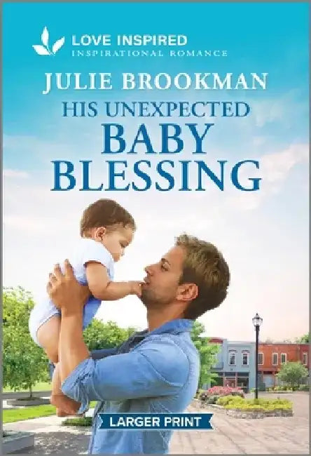 His Unexpected Baby Blessing: An Uplifting Inspirational Romance by Julie Brookman