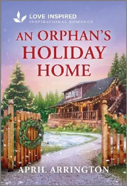 An Orphan's Holiday Home: An Uplifting Inspirational Romance by April Arrington