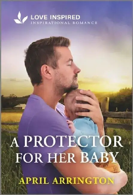 A Protector for Her Baby: An Uplifting Inspirational Romance by April Arrington
