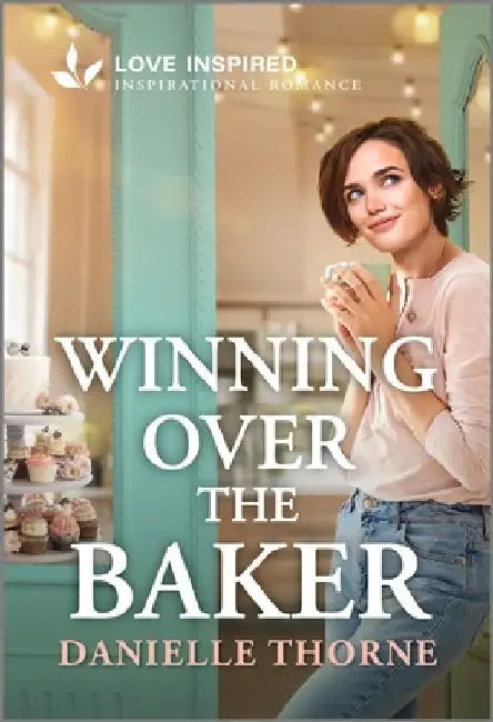 Winning Over the Baker: An Uplifting Inspirational Romance by Danielle Thorne