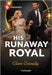 His Runaway Royal by Clare Connelly