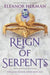 Reign of Serpents by Herman, Eleanor
