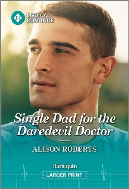 Single Dad for the Daredevil Doctor by Alison Roberts